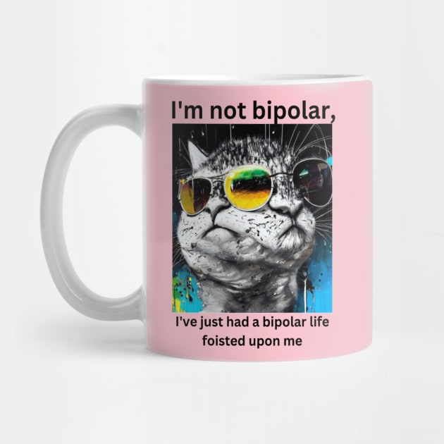 I'm not bipolar, I've just had a bipolar life foisted upon me by PersianFMts